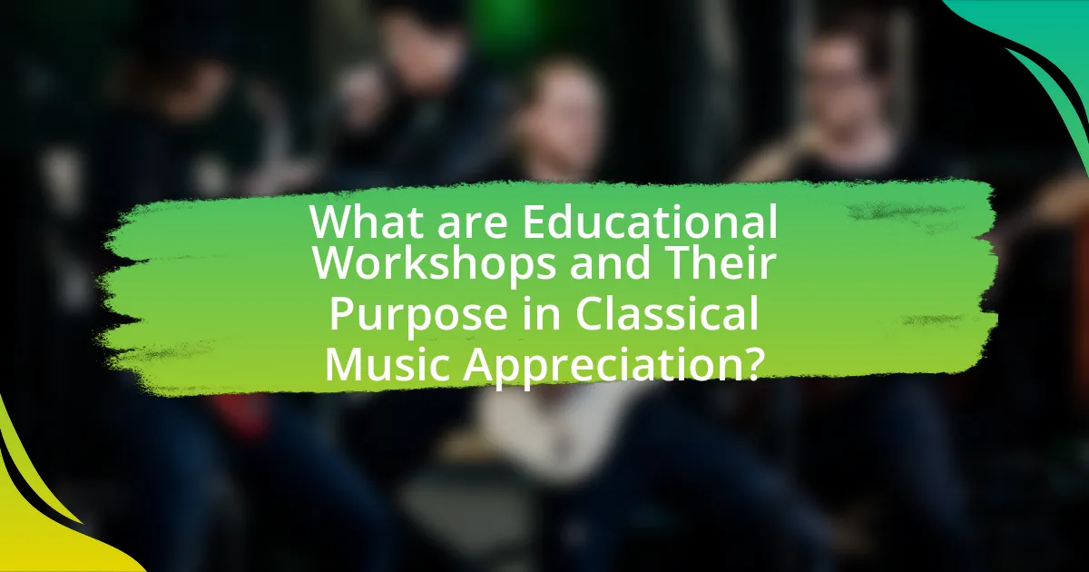 What are Educational Workshops and Their Purpose in Classical Music Appreciation?