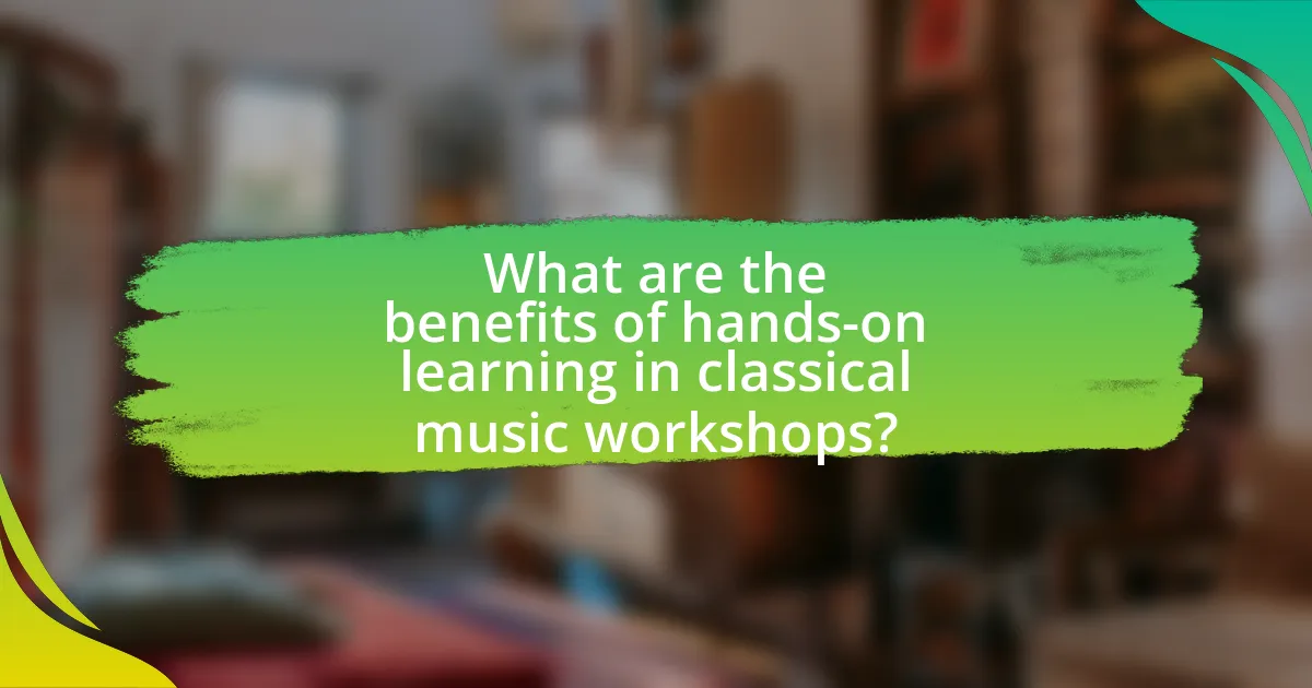 What are the benefits of hands-on learning in classical music workshops?