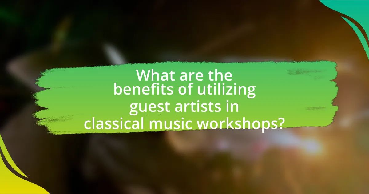 What are the benefits of utilizing guest artists in classical music workshops?