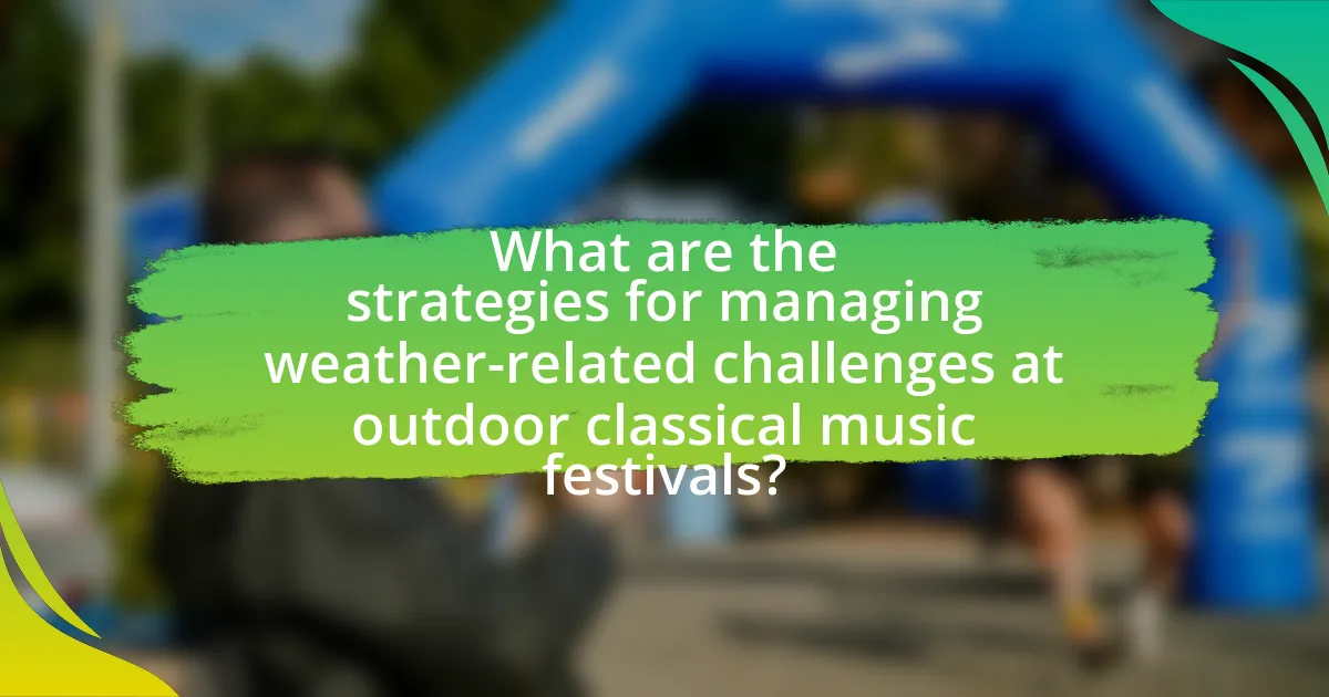 What are the strategies for managing weather-related challenges at outdoor classical music festivals?