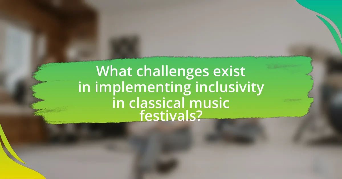 What challenges exist in implementing inclusivity in classical music festivals?