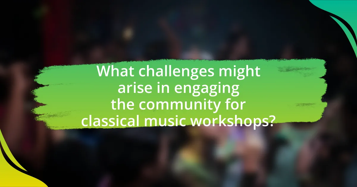 What challenges might arise in engaging the community for classical music workshops?