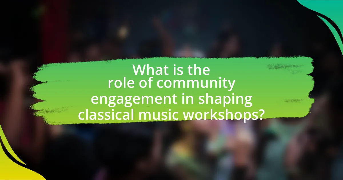 What is the role of community engagement in shaping classical music workshops?