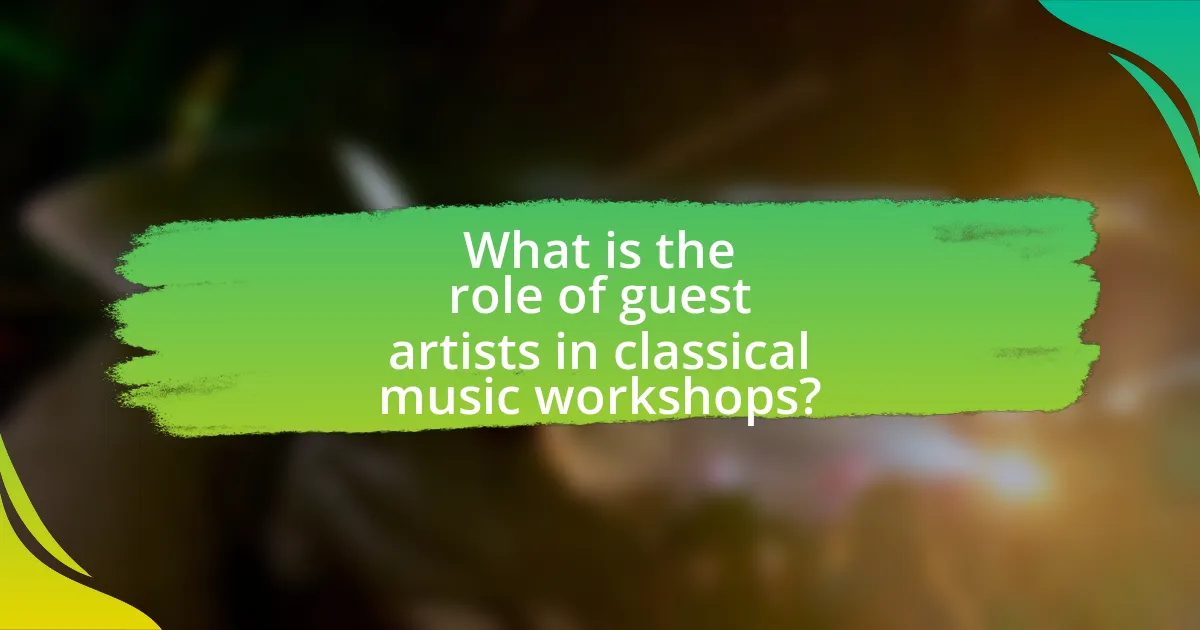 What is the role of guest artists in classical music workshops?