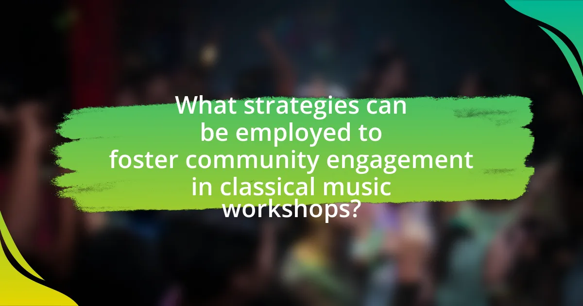 What strategies can be employed to foster community engagement in classical music workshops?